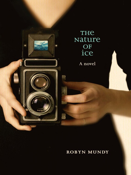Title details for The Nature of Ice by Robyn Mundy - Available